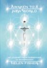 Image for Awaken to a new world - my journey from surrender to sovereignty