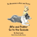 Image for Alfie and Pepper Go to the Seaside