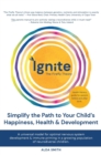 Image for IGNITE! The Firefly Theory : Simplify the Path to your Child&#39;s Happiness, Health and Development