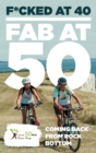 Image for F*cked at 40 - Fab at 50 : Coming Back From Rock Bottom