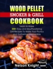 Image for Wood Pellet Smoker and Grill Cookbook : Learn to Make 200+ Easy and Mouthwatering Grill Recipes To Make Your Picnics and Gatherings Memorable
