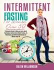 Image for Intermittent Fasting for Women Over 50 : A Complete Guide to Help you Learn about the Science behind Intermittent Fasting, its Advantages and Different Protocols for Women over 50
