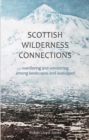 Image for Scottish Wilderness Connections : Wandering and wondering among landscapes and seascapes