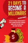 Image for 21 Days to Become a Millionare : Top Tips to Finally Master How to Start Earning and How to Manage Money, with the Best Easy and Secret Method