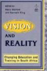 Image for Vision and reality  : changing education and training in South Africa