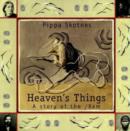 Image for Heaven&#39;s things  : a story by the /Xam