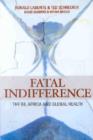 Image for Fatal indifference  : the G8, Africa and global health