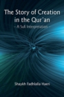Image for The Story of Creation in the Qur&#39;an : A Sufi Interpretation