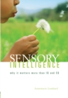 Image for Sensory intelligence : Why it matters more than both IQ and EQ