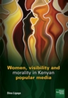 Image for Women, visibility and morality in Kenyan popular media