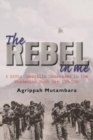 Image for The rebel in me : A ZANLA guerrilla commander in the Rhodesian bush war, 1974-1980