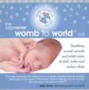 Image for Womb to World : Soothing Womb Sounds and White Noise to Lull, Calm and Induce Sleep