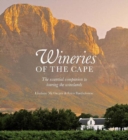 Image for Wineries of the Cape  : the essential companion to touring the winelands