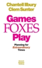 Image for Games Foxes Play: Planning for Extraordinary Times