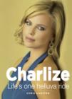 Image for Charlize: Life&#39;s One Helluva Ride