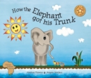 Image for How the Elephant Got His Trunk