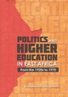 Image for Politics and Higher Education in East Africa from the 1920S to 1970