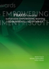 Image for Praxis Towards Sustainable Empowering Learning Environments in South Africa