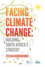 Image for Facing Climate Change. Building South Africa&#39;s Strategy