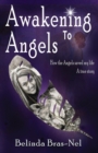 Image for Awakening to angels : How the angels saved my life