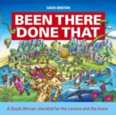 Image for Been There, Done That: A South African checklist for the curious and the brave