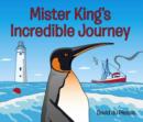 Image for Mister King&#39;s Incredible Journey