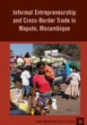 Image for Informal Entrepreneurship and Cross-Border Trade in Maputo, Mozambique