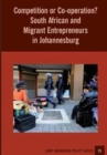 Image for Competition or Co-operation? South African and Migrant Entrepreneurs in Johannesburg