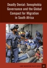 Image for Deadly Denial : Xenophobia Governance and the Global Compact for Migration in South Africa