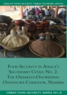 Image for Food Security in Africa&#39;s Secondary Cities : No. 2.: The Oshakati-Ongwediva-Ondangwa Corridor, Namibia