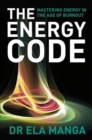 Image for The energy code : Mastering energy in the age of burnout