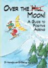 Image for Over the moon : A guide to positive ageing