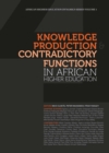 Image for Knowledge Production And Contradictory Functions In African Higher Educatio
