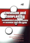 Image for Creation and complexity  : interdisciplinary issues in science and religion