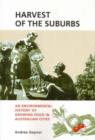 Image for Harvest of the Suburbs : An Environmental History of Growing Food in Australian Cities