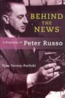 Image for Behind the News : A Biography of Peter Russo