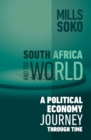 Image for South Africa and the World: A Political Economy Journey Through Time