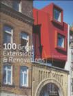 Image for 100 great extensions &amp; renovations