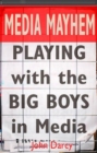 Image for Media mayhem  : playing with the big boys in media