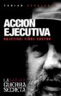 Image for Accion Ejecutiva : Objetivo: Fidel Castro