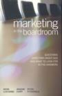 Image for Marketing in the Boardroom : Questions Directors Should Ask and Some of the Answers to Expect