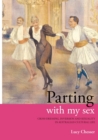 Image for Parting with my Sex : Cross-Dressing, Inversion and Sexuality in Australian Cultural Life