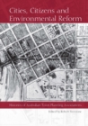 Image for Cities, Citizens and Environmental Reform : Histories of Australian Town Planning Associations
