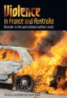 Image for Violence in France and Australia : Disorder in the Postcolonial Welfare State