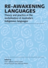 Image for Re-awakening Languages : Theory and Practice in the Revitalisation of Australia&#39;s Indigenous Languages