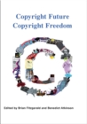 Image for Copyright Future Copyright Freedom : Marking the 40th Anniversary of the Commencement of Australia&#39;s Copyright Act 1968