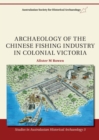 Image for Archaeology of the Chinese Fishing Industry in Colonial Victoria