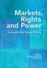 Image for Markets, Rights and Power in Australian Social Policy