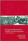 Image for Ecological Destruction, Health and Development