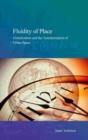Image for Fluidity of Place : Globalization and the Transformation of Urban Space